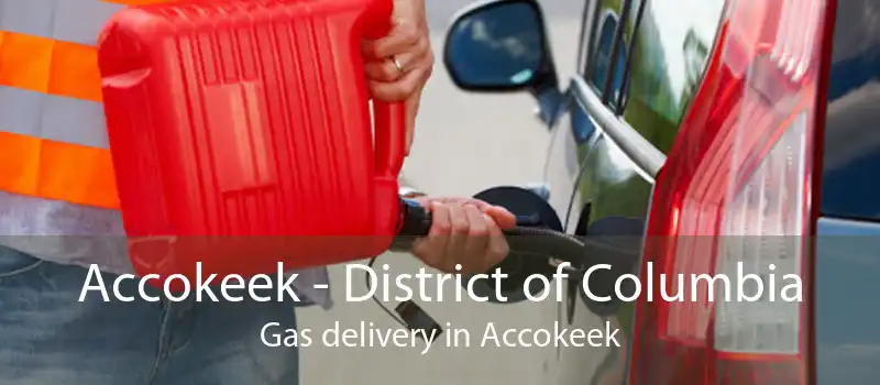 Accokeek - District of Columbia Gas delivery in Accokeek