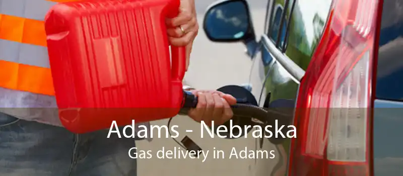 Adams - Nebraska Gas delivery in Adams