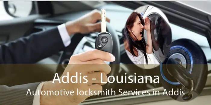 Addis - Louisiana Automotive locksmith Services in Addis