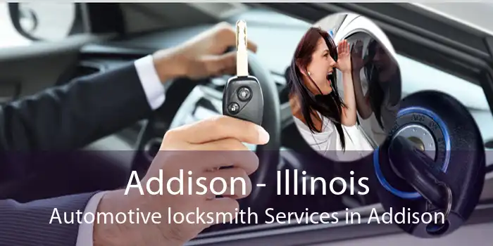 Addison - Illinois Automotive locksmith Services in Addison