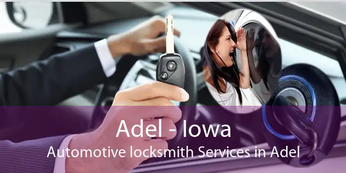 Adel - Iowa Automotive locksmith Services in Adel