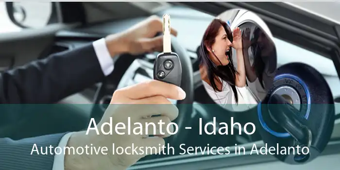 Adelanto - Idaho Automotive locksmith Services in Adelanto
