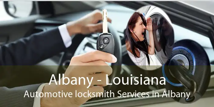 Albany - Louisiana Automotive locksmith Services in Albany