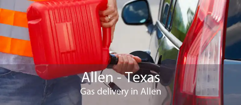 Allen - Texas Gas delivery in Allen