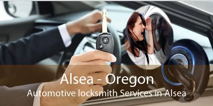 Alsea - Oregon Automotive locksmith Services in Alsea