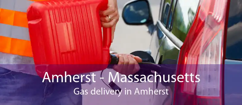Amherst - Massachusetts Gas delivery in Amherst