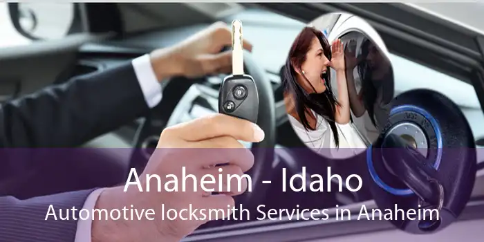 Anaheim - Idaho Automotive locksmith Services in Anaheim