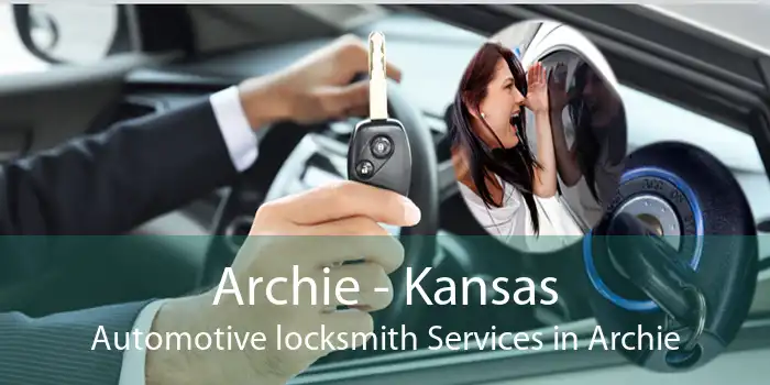 Archie - Kansas Automotive locksmith Services in Archie