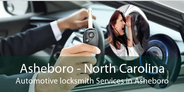 Asheboro - North Carolina Automotive locksmith Services in Asheboro