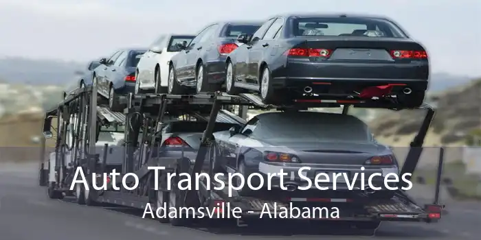 Auto Transport Services Adamsville - Alabama