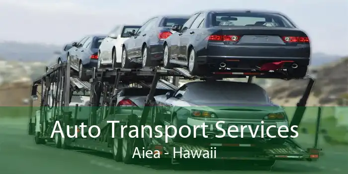 Auto Transport Services Aiea - Hawaii