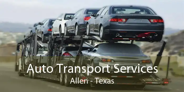 Auto Transport Services Allen - Texas