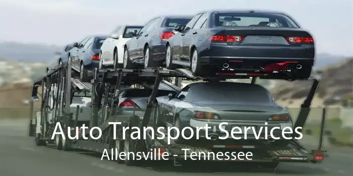 Auto Transport Services Allensville - Tennessee