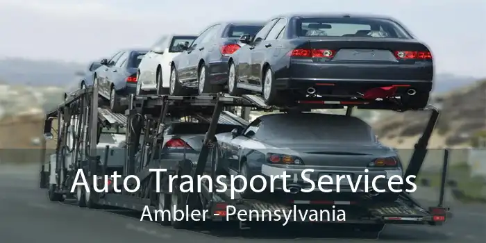Auto Transport Services Ambler - Pennsylvania