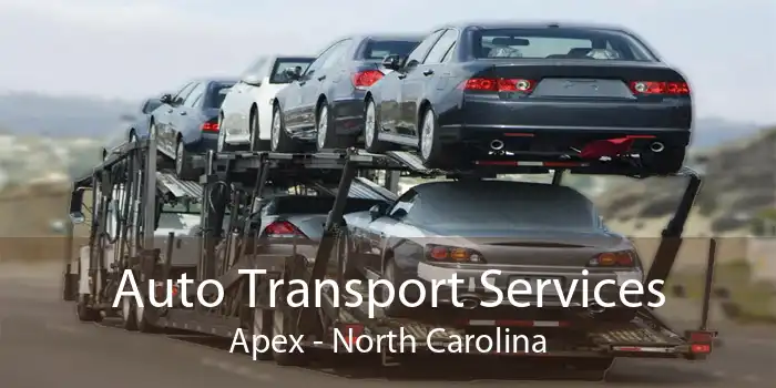 Auto Transport Services Apex - North Carolina