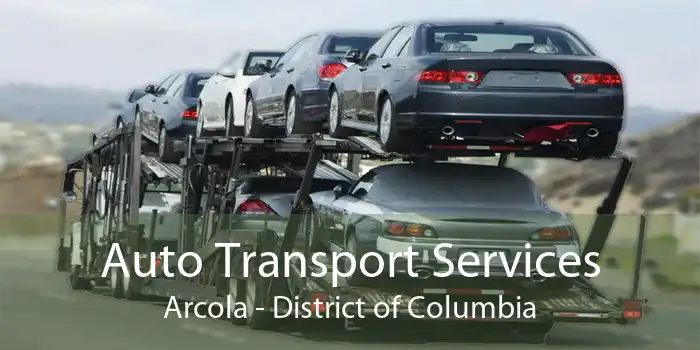 Auto Transport Services Arcola - District of Columbia