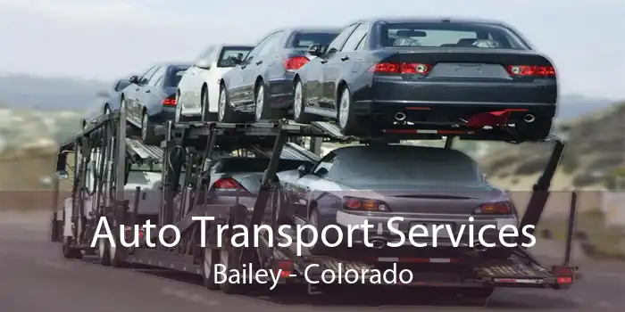 Auto Transport Services Bailey - Colorado