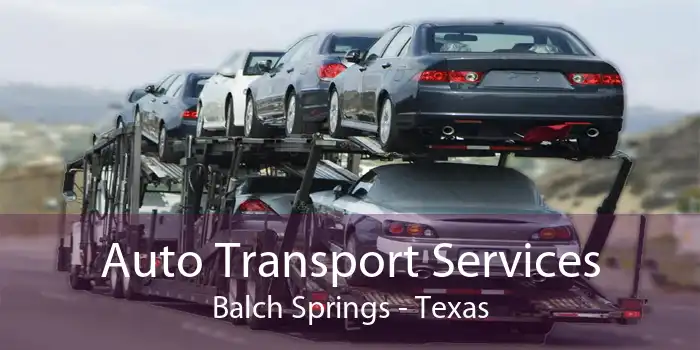 Auto Transport Services Balch Springs - Texas
