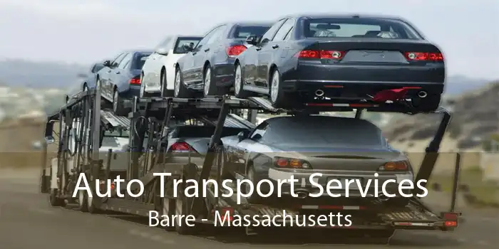 Auto Transport Services Barre - Massachusetts