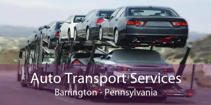 Auto Transport Services Barrington - Pennsylvania