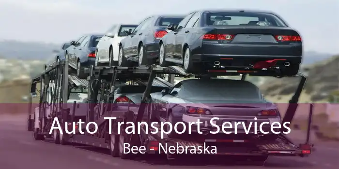Auto Transport Services Bee - Nebraska