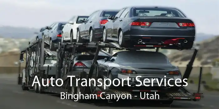 Auto Transport Services Bingham Canyon - Utah