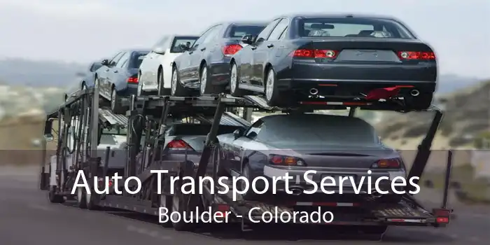 Auto Transport Services Boulder - Colorado