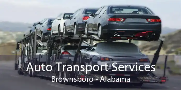 Auto Transport Services Brownsboro - Alabama