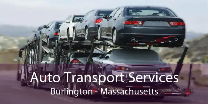 Auto Transport Services Burlington - Massachusetts