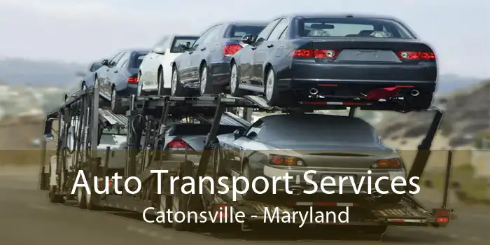 Auto Transport Services Catonsville - Maryland