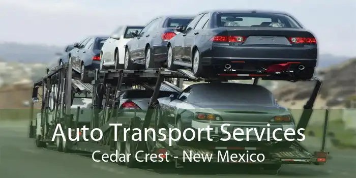 Auto Transport Services Cedar Crest - New Mexico