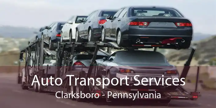Auto Transport Services Clarksboro - Pennsylvania