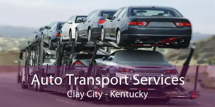 Auto Transport Services Clay City - Kentucky