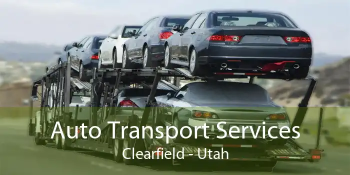 Auto Transport Services Clearfield - Utah