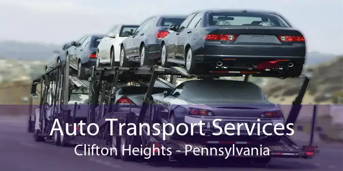Auto Transport Services Clifton Heights - Pennsylvania