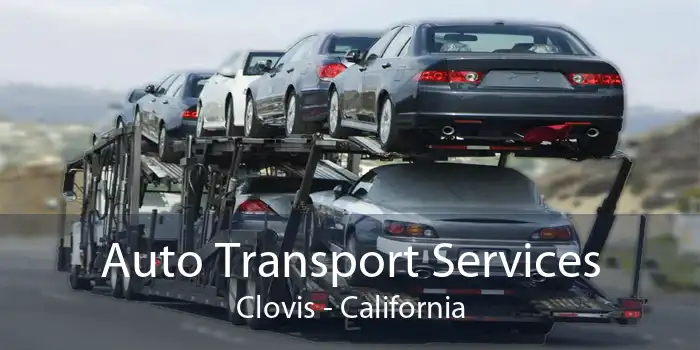 Auto Transport Services Clovis - California
