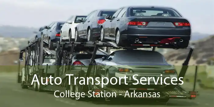 Auto Transport Services College Station - Arkansas