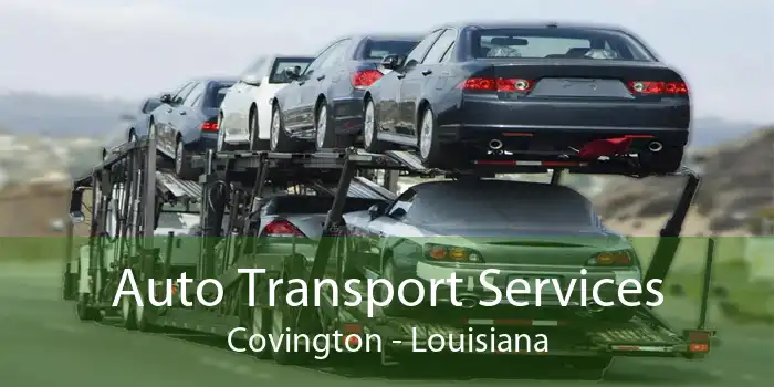Auto Transport Services Covington - Louisiana