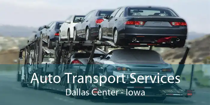 Auto Transport Services Dallas Center - Iowa