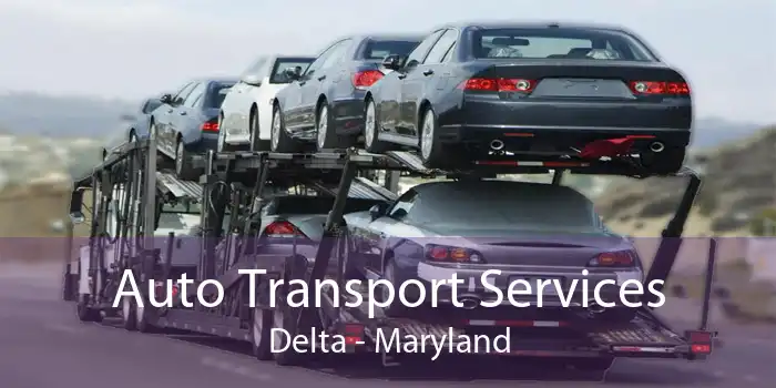 Auto Transport Services Delta - Maryland