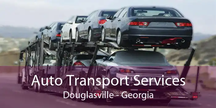 Auto Transport Services Douglasville - Georgia