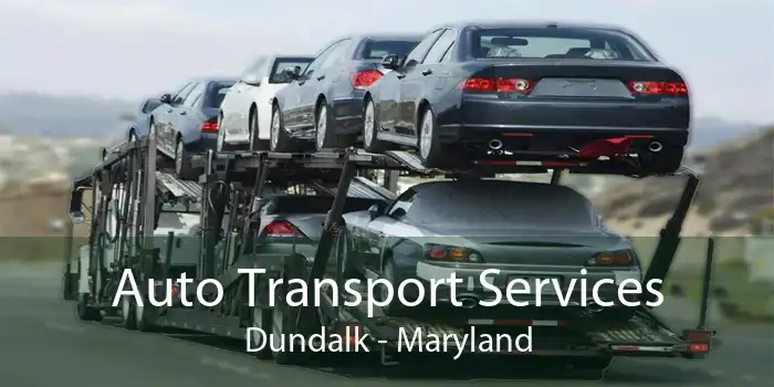 Auto Transport Services Dundalk - Maryland