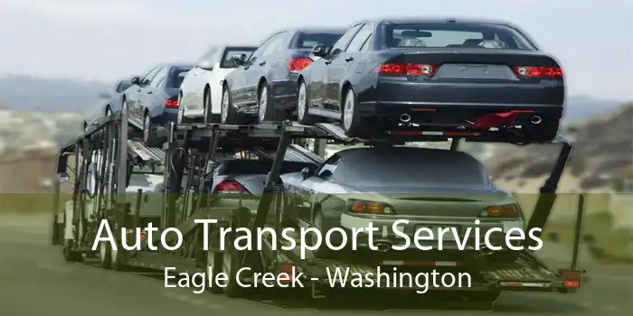 Auto Transport Services Eagle Creek - Washington