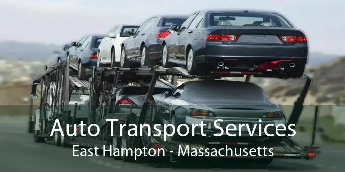 Auto Transport Services East Hampton - Massachusetts