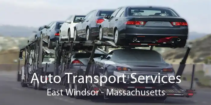 Auto Transport Services East Windsor - Massachusetts