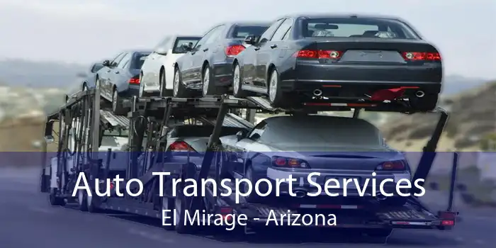 Auto Transport Services El Mirage - Arizona