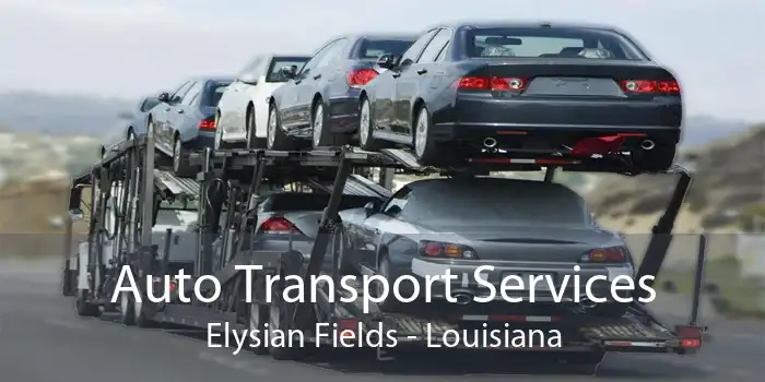 Auto Transport Services Elysian Fields - Louisiana