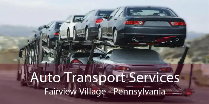 Auto Transport Services Fairview Village - Pennsylvania