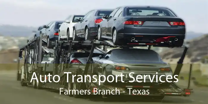 Auto Transport Services Farmers Branch - Texas