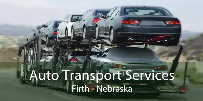 Auto Transport Services Firth - Nebraska